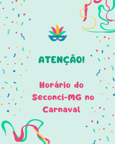 Atenção ao funcionamento do Seconci-MG durante o Carnaval