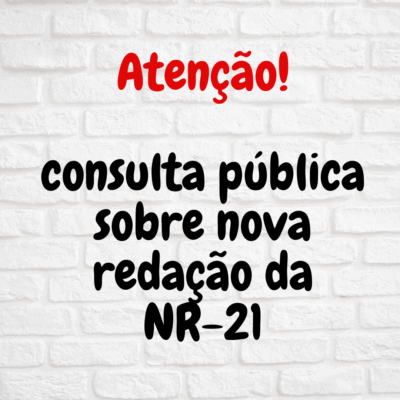 MTE abre consulta pública sobre nova redação da NR-21 – Trabalho a Céu Aberto