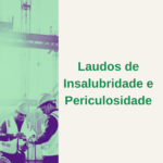 Empresas devem se adequar: Portaria do MTE amplia obrigações sobre laudos de insalubridade e periculosidade